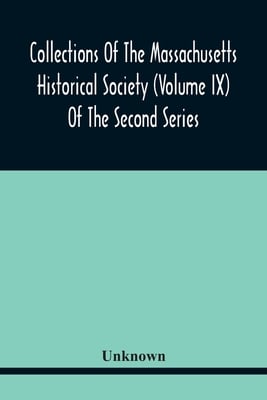 Collections Of The Massachusetts Historical Society (Volume Ix) Of The Second Series