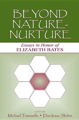 Beyond Nature-Nurture: Essays in Honor of Elizabeth Bates