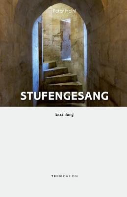 Stufengesang: Erzählung