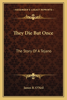 They Die But Once: The Story Of A Tejano