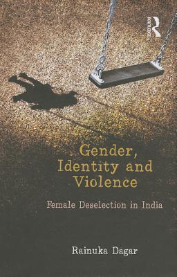 Gender, Identity and Violence: Female Deselection in India