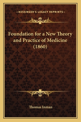 Foundation for a New Theory and Practice of Medicine (1860)