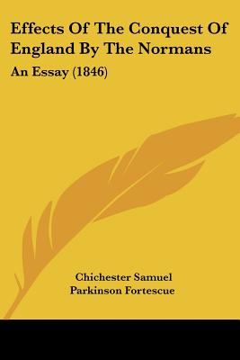 Effects Of The Conquest Of England By The Normans: An Essay (1846)