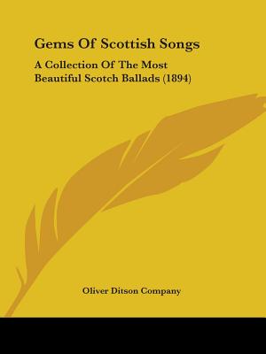 Gems Of Scottish Songs: A Collection Of The Most Beautiful Scotch Ballads (1894)