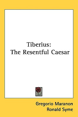 Tiberius: The Resentful Caesar