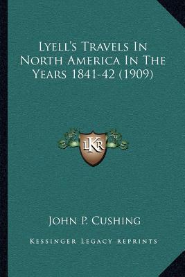 Lyell's Travels In North America In The Years 1841-42 (1909)