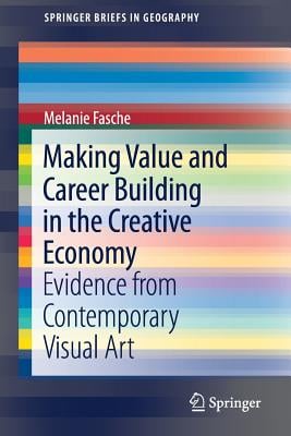 Making Value and Career Building in the Creative Economy: Evidence from Contemporary Visual Art