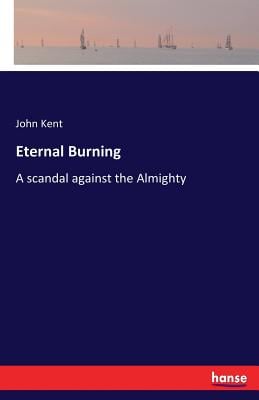 Eternal Burning: A scandal against the Almighty