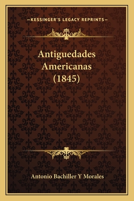 Antiguedades Americanas (1845)