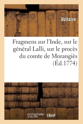 Fragmens sur l'Inde, sur le général Lalli, sur le procès du comte de Morangiès: et sur plusieurs autres sujets