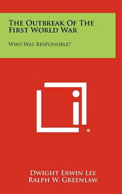 The Outbreak Of The First World War: Who Was Responsible?