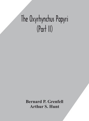 The Oxyrhynchus Papyri (Part Ii)