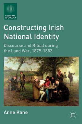 Constructing Irish National Identity: Discourse and Ritual During the Land War, 1879-1882