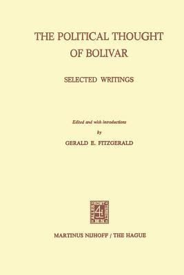 The Political Thought of Bolivar: Selected Writings