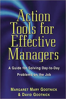 The Action Tools for Effective Managers: A Guide for Solving Day-to-Day Problems on the Job