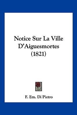 Notice Sur La Ville D'Aiguesmortes (1821)