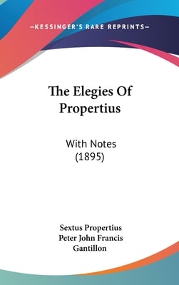 The Elegies Of Propertius: With Notes (1895)