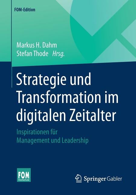 Strategie Und Transformation Im Digitalen Zeitalter: Inspirationen Für Management Und Leadership