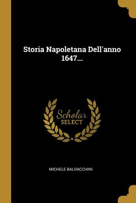 Storia Napoletana Dell'anno 1647...