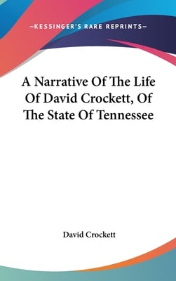 A Narrative Of The Life Of David Crockett, Of The State Of Tennessee