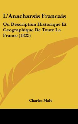 L'Anacharsis Francais: Ou Description Historique Et Geographique De Toute La France (1823)