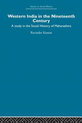 Western India in the Nineteenth Century: A study in the social history of Maharashtra