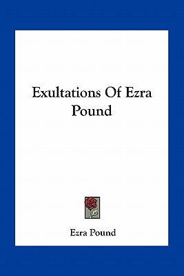 Exultations Of Ezra Pound
