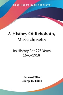 A History Of Rehoboth, Massachusetts: Its History For 275 Years, 1643-1918