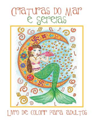 Criaturas do Mar e Sereias: Livro de Colorir para Adultos com Belas Imagens de Sereias e Animais Aquáticos (Peixes, Golfinhos, Tubarões) para Colorir