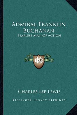 Admiral Franklin Buchanan: Fearless Man Of Action