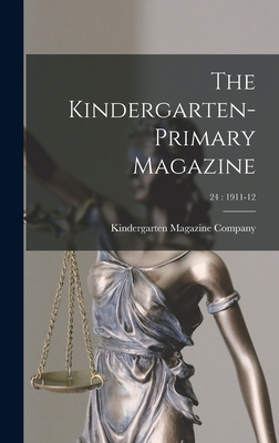 The Kindergarten-Primary Magazine; 24: 1911-12