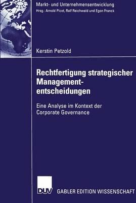 Rechtfertigung Strategischer Managemententscheidungen: Eine Analyse Im Kontext Der Corporate Governance