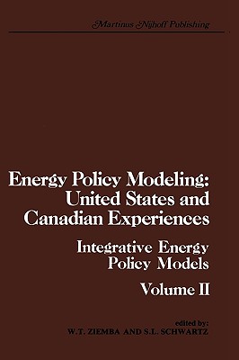 Energy Policy Modeling: United States and Canadian Experiences: Volume II Integrative Energy Policy Models