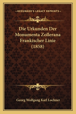 Die Urkunden Der Monumenta Zollerana Frankischer Linie (1858)