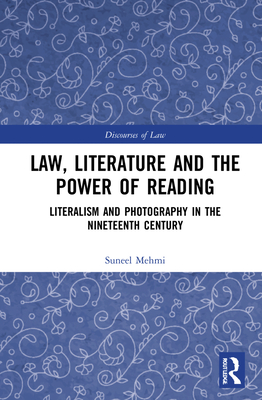 Law, Literature and the Power of Reading: Literalism and Photography in the Nineteenth Century