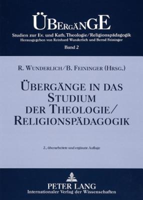 Uebergaenge in das Studium der Theologie/Religionspaedagogik: 2., ueberarbeitete und ergaenzte Auflage