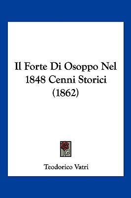 Il Forte Di Osoppo Nel 1848 Cenni Storici (1862)