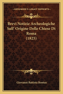 Brevi Notizie Archeologiche Sull' Origine Delle Chiese Di Roma (1825)