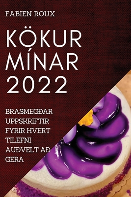 Kökur Mínar 2022: Brasmegðar Uppskriftir Fyrir Hvert Tilefni Auðvelt Að Gera