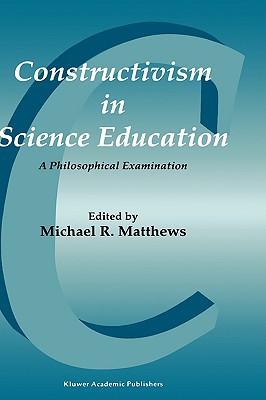 Constructivism in Science Education: A Philosophical Examination