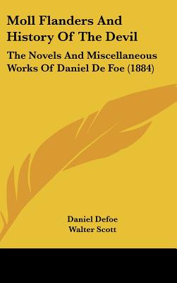 Moll Flanders and History of the Devil: The Novels and Miscellaneous Works of Daniel de Foe (1884)