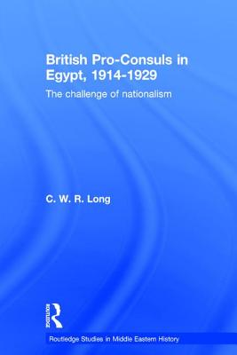 British Pro-Consuls in Egypt, 1914-1929: The Challenge of Nationalism