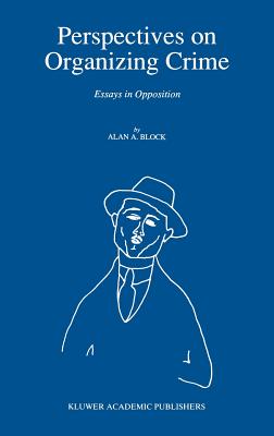 Perspectives on Organizing Crime: Essays in Opposition