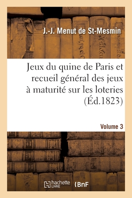 Jeux du quine de Paris et recueil général des jeux à maturité sur les loteries. Volume 3: d'après les tables et colonnes d'Archimède
