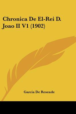 Chronica De El-Rei D. Joao II V1 (1902)