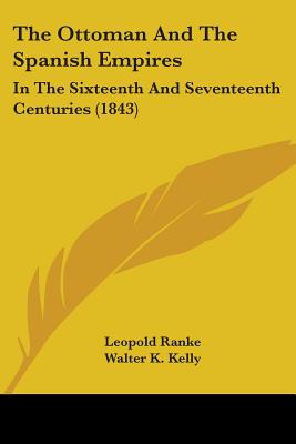 The Ottoman And The Spanish Empires: In The Sixteenth And Seventeenth Centuries (1843)