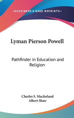 Lyman Pierson Powell: Pathfinder in Education and Religion