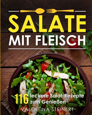 Salate mit Fleisch: 116 leckere Salat-Rezepte zum Genießen