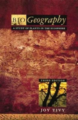 Biogeography: A Study of Plants in the Ecosphere