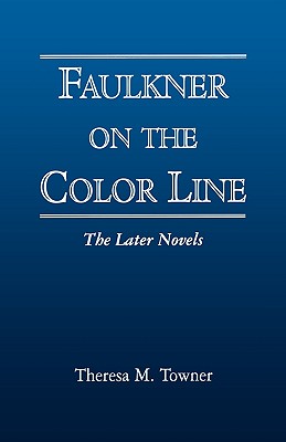 Faulkner on the Color Line: The Later Novels